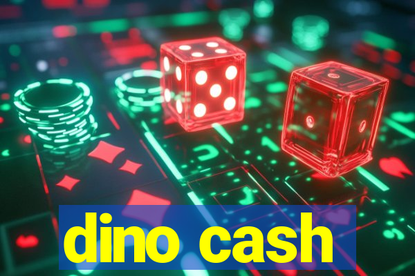 dino cash